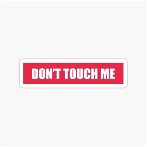 Don T Touch Me Please Don T Touch Me Don T Touch Me Ts Sticker By Pcgamerworld Redbubble