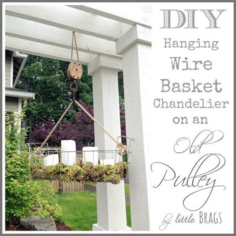 Diy Hanging Wire Basket On An Old Pulley Hanging Wire Basket Diy