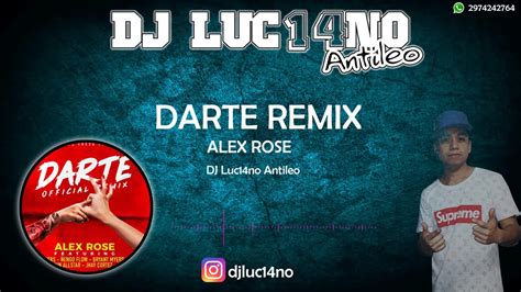 Darte Remix Dj Luc14no Antileo Ft Dj Garo Rmx Alex Rose Youtube
