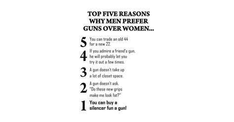 top five reasons why men prefer guns over woman funny t top five reasons why men prefer