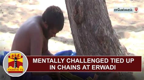 Erwadi Mentally Challenged Tied Up In Chains Despite Hc Order Social Activists Youtube