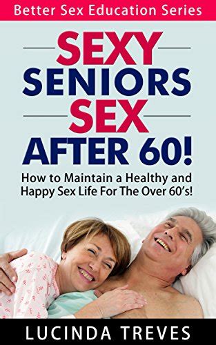Jp Sexy Seniors Sex After 60 How To Maintain A Healthy And Happy Sex Life For