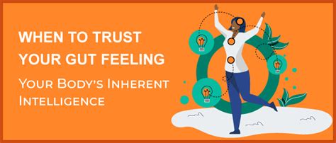 When To Trust Your Gut Feeling Your Bodys Inherent Intelligence