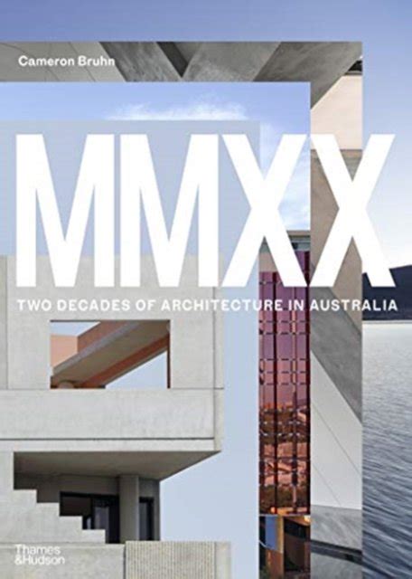Mmxx Two Decades Of Architecture In Australia Cameron Bruhn