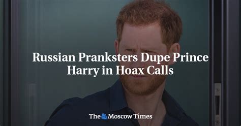 Russian Pranksters Dupe Prince Harry In Hoax Calls The Moscow Times