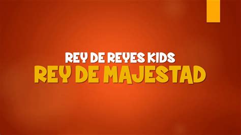 King of kings) is an annual tournament held by lucha libre aaa worldwide (aaa) comparable to world wrestling entertainment's king of the ring tournament. Rey de Majestad - Rey de Reyes Kids (Letra) Música ...