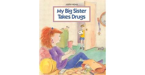 My Big Sister Takes Drugs By Judith Vigna