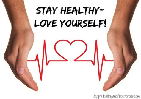 Stay Healthy—love Yourself Happy Healthy And Prosperous