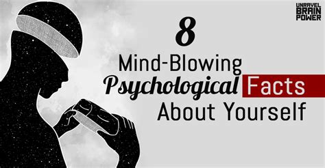 8 Mind Blowing Psychological Facts About Yourself Unravel Brain Power