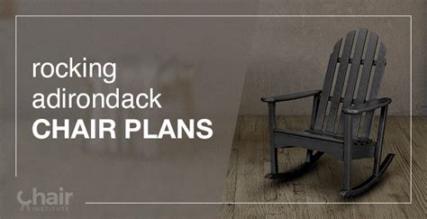 Rocking Adirondack Chair Plans Chair Institute Blog 