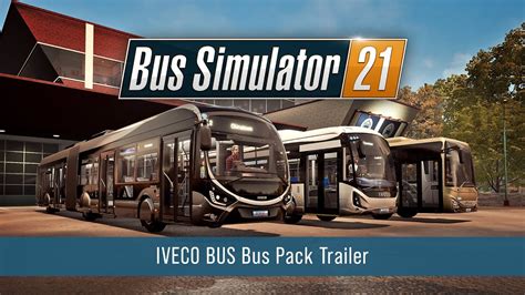 Bus Simulator 21 Iveco Bus Bus Pack Trailer Youtube