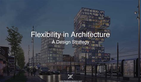 Flexibility In Architecture A Design Strategy The Design Gesture