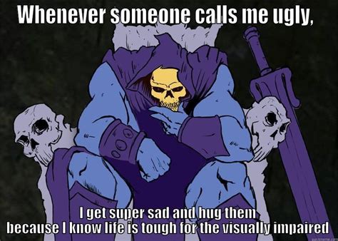 Twenty Six Sassy Skeletor Memes And Moments Skeletor Skeletor Quotes