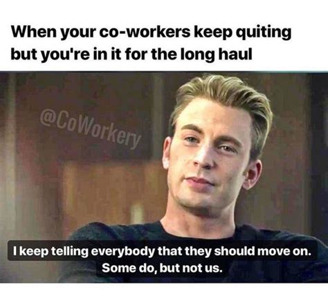 47 Funny Work Memes When Your Co Workers Keep Quitting But Youre In