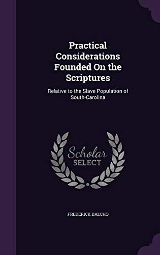 Practical Considerations Founded On The Scriptures Relative To The Slave Population Of South