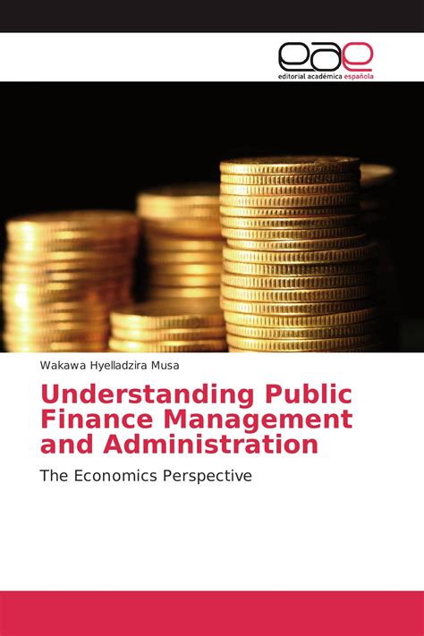 Understanding Public Finance Management And Administration 978 3 639