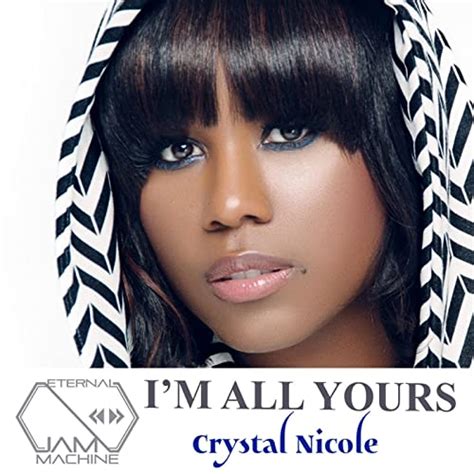 Im All Yours By Crystal Nicole And Eternal Jam Machine On Amazon Music