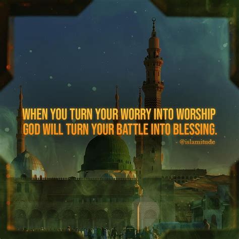 When You Turn Your Worry Into Worship Allah Will Turn Your Battle Into
