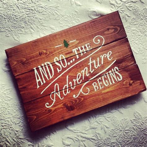 My fave is perhaps one way to get the most out of life is to look upon it as an adventure. i totally believe in this, life is one big adventure with lots of twists, turns, drops and more! And So... The Adventure Begins Homemade Handpainted Wood ...