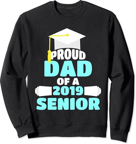 proud dad of a 2019 senior graduation sweatshirt clothing