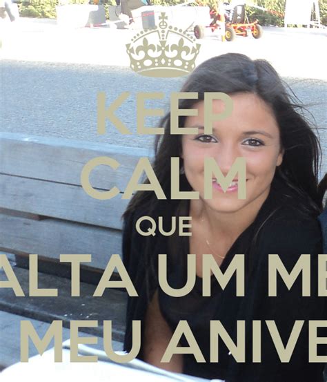Keep Calm Que Falta Um Mes Para O Meu AniversÁrio Poster Tânia