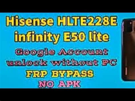 Hisense E Lite FRP Bypass Andriod Hisense HLTE E Remove Google Account Without PC YouTube