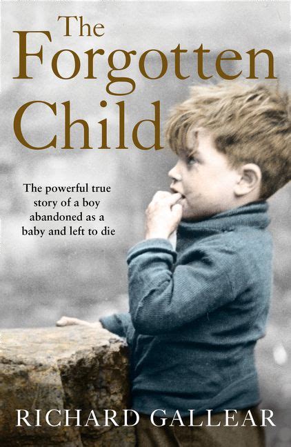 The Forgotten Child The Powerful True Story Of A Boy Abandoned As A