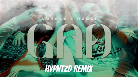 Nucci X Voyage Gad Hypntzd Remix Youtube