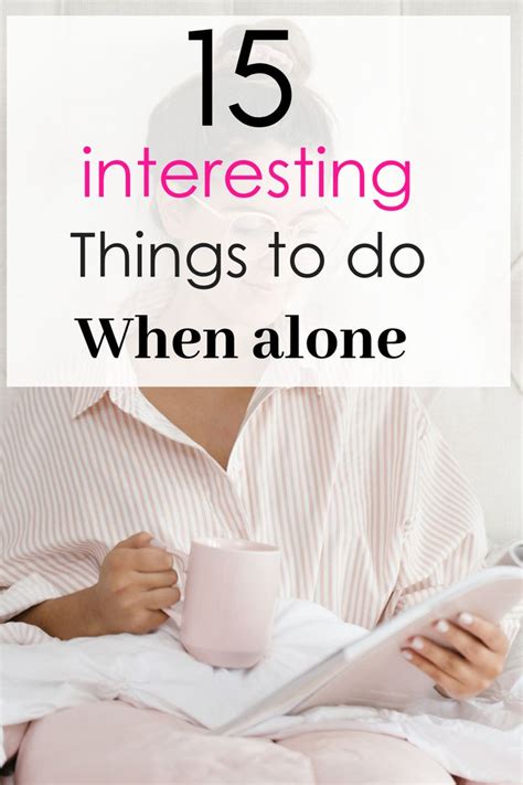 15 Things To Do In Your Alone Time When You Feel Alone Things To Do