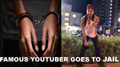 famous youtuber gets arrested and might go to jail youtube