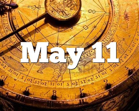 Welcome to june, darling virgo!during the end of may, you fought romantic. May 11 Birthday horoscope - zodiac sign for May 11th