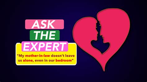 Ask The Expert My Mother In Law Doesnt Leave Us Alone Even In Our