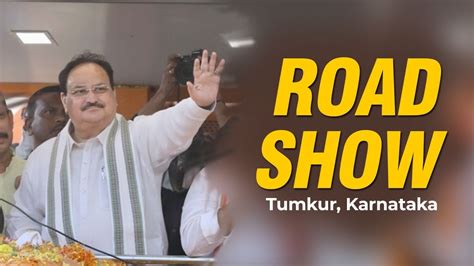 bjp national president shri jp nadda holds roadshow in tumkur karnataka youtube