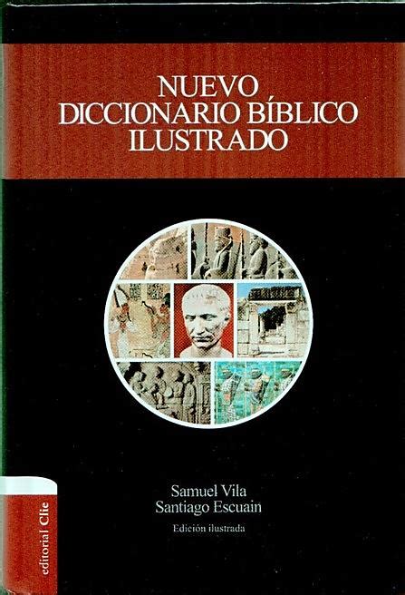Nuevo Diccionario Bíblico Ilustrado — Editorial Bautista Independiente
