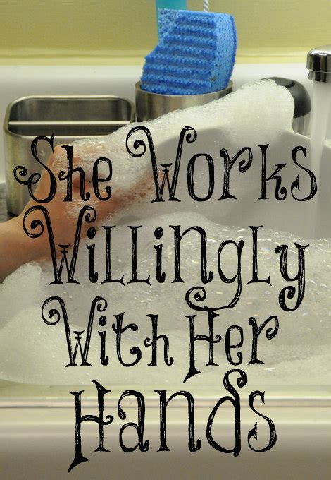 She Works Willingly With Her Hands Proverbs 3113 The Transformed Wife
