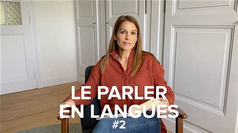 Le Parler En Langues 2 Youtube