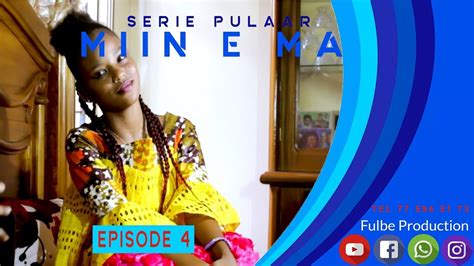 Serie Pulaar Miin E Ma Episode 4 Youtube