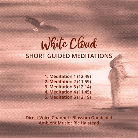 White Cloud Short Guided Meditations Blossom Goodchild