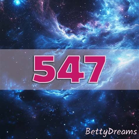 547 Angel Number Surprising And Powerful Meanings Bettydreams