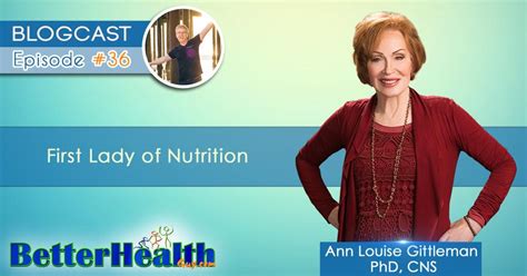 Episode 36 First Lady Of Nutrition With Ann Louise Gittleman Phd