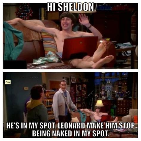 Nobody Sets In Sheldon S Spot Especially Naked Big Bang Funny Big Bang