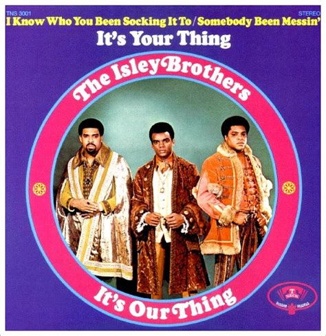 the isley brothers it s your thing comment below with facts and trivia about the song and we