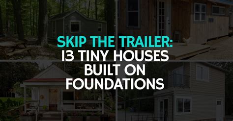 Skip The Trailer 13 Tiny Houses Built On Foundations Tiny House Blog