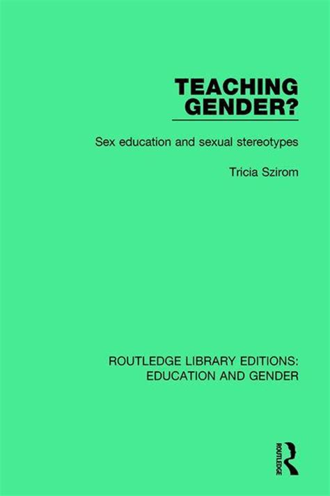 buy teaching gender sex education and sexual stereotypes by tricia szirom 9781138051225 from