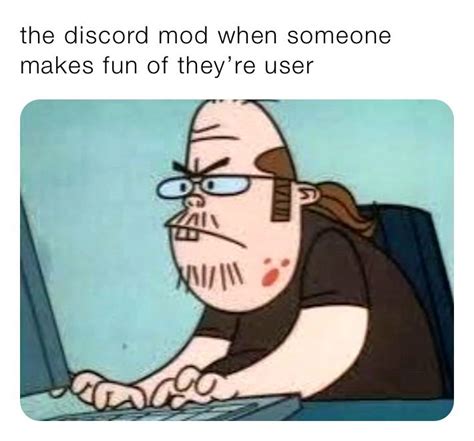 Discord Mod Meme Discover More Interesting Basement Discord Home