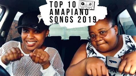 Our Top 10 Amapiano Songs 2019 Kutlwano M South African Youtuber Youtube