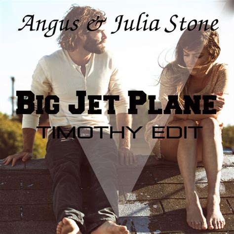 Stream Big Jet Plane Angus And Julia Stone Timothy Remix By Timothy Official Listen Online
