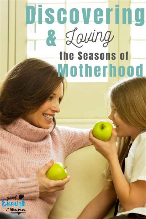Discovering And Loving The Seasons Of Motherhood Good Enough Mama