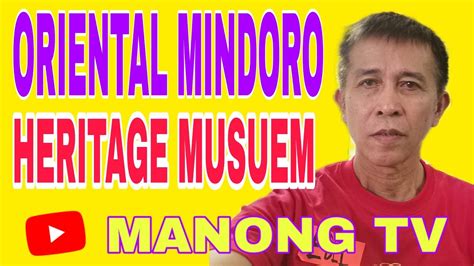 Oriental Mindoro Heritage Museum Manong Tv Youtube