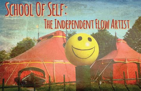 School Of Self The Independent Flow Artist Flow Arts Institute